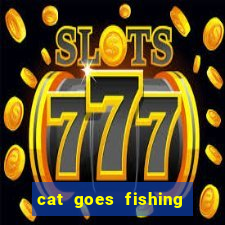 cat goes fishing free download